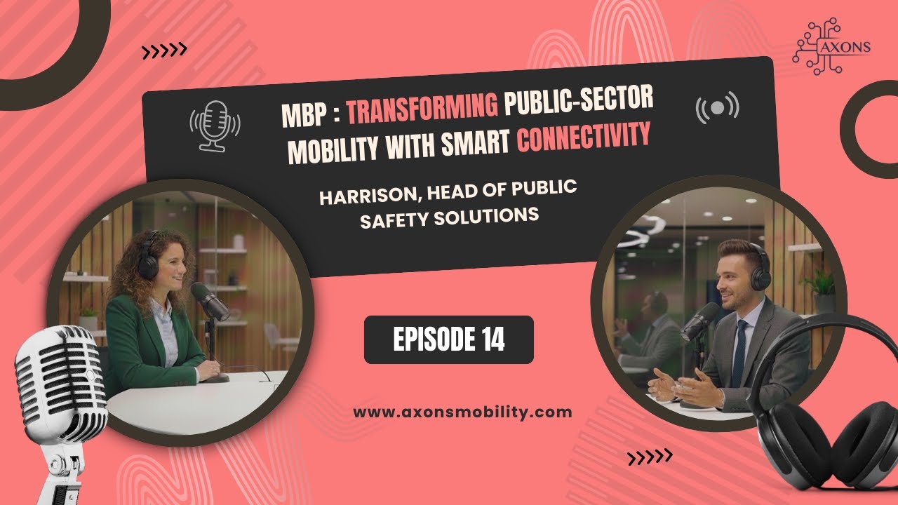 MBP: How Smart Connectivity  Transforming Public Sector Mobility | Ft Harish |Axons mobility podcast