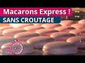 Macarons express  parfaits en 22 minutes  sans crotage