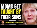 MOMS Get Taught By Their SONS, What Happens Is Shocking | Dhar Mann