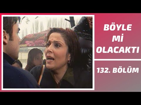 Böyle mi Olacaktı | 132. Bölüm