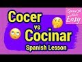 Learn Spanish: Cocer vs Cocinar | Spanish Lessons