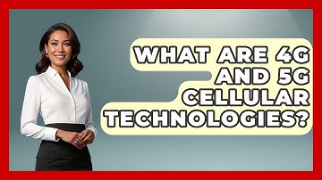 What Are 4G And 5G Cellular Technologies? - Tech Terms Explained