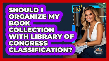 Should I Organize My Book Collection With Library Of Congress Classification?