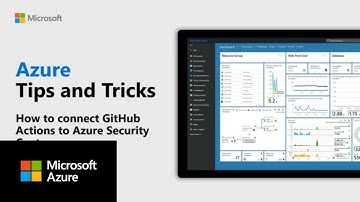 How to connect GitHub Actions to Azure Security Center | Azure Tips and Tricks