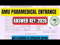 AMU PARAMEDICAL 2026 entrance answer key,Detailed solution with tricks/tips will be available soon..