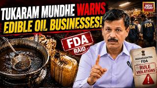 Tukaram Mundhe On Edible Oil FBOs Over Adulteration And Licensing Violations | Maharashtra | FDA