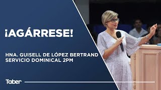 ¡Agárrese! | Hna. Guiselle de López Bertrand