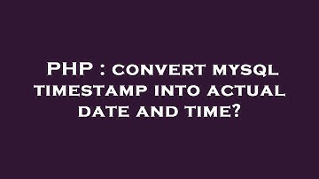 PHP : convert mysql timestamp into actual date and time?