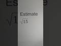 Estimating Square Roots of Numbers