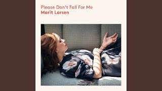 Video thumbnail of "Marit Larsen - Please Don't Fall for Me"