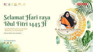 UCAPAN HARI RAYA IDUL FITRI 1445 H IBU Dr. dr. SUSIANA TABRANI, M.Pd