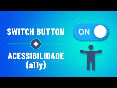 Acessibilidade na Web - Como Criar um Switch Button Acessível