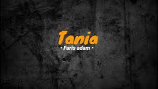 Tania - Faris Adam Feat Xeindy | LIRIK!!