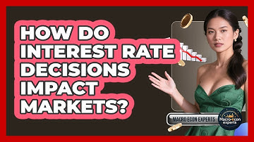 How Do Interest Rate Decisions Impact Markets? - Macroecon Experts