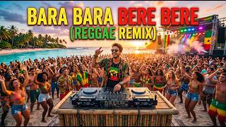 Bara Bara Bere Bere 🔥 Reggae Remix | Summer Beach Vibes