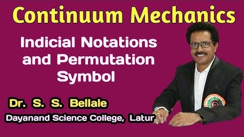 Continuum Mechanics | Indicial Notations and permutation Symbols | Mathematics | Dr. S. S. Bellale