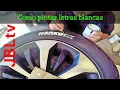 Tutorial Cómo pintar y remarcar letras blancas en las llantas de tu carro