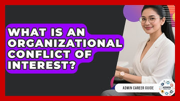 What Is An Organizational Conflict Of Interest? - Admin Career Guide