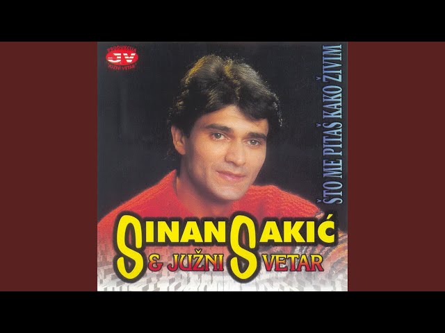 Sinan Sakic - Sto me pitas kako zivim