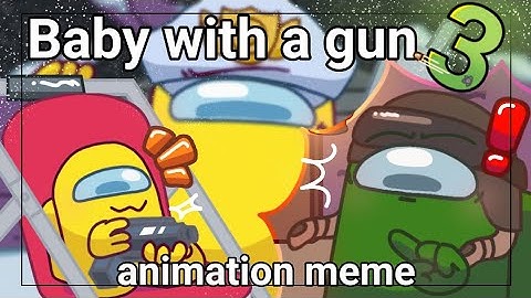 Baby with a gun 3 || animation meme || Among us || Gift for Rodamrix
