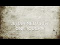 Kim Walker   Just One Touch Lyric Video