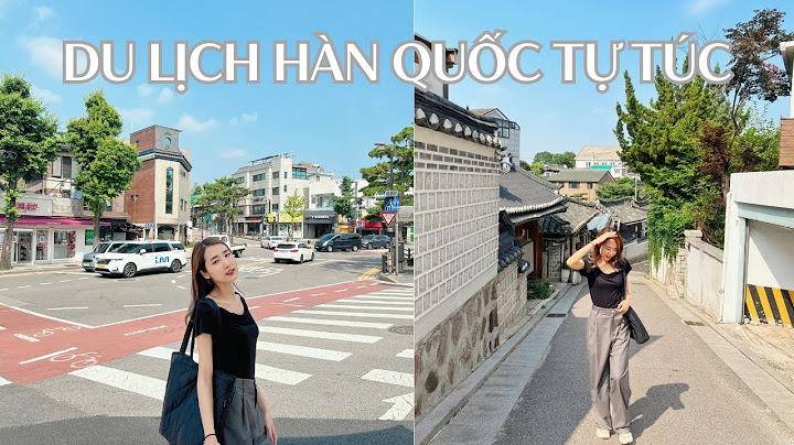 Blogger review du lịch hàn quốc năm 2024