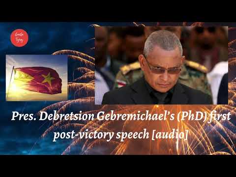 Pres. Debretsion Gebremichael’s (PhD) first post-victory speech  #Tigray #Eritrea #Ethiopia