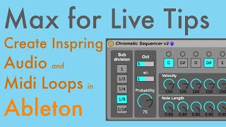 Turn Random Phrases into Inspiring Audio and Midi Loops with Max for Live