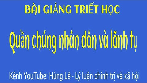 [2024] - Phần 25 - Full Quần chúng nhân dân, vĩ nhân, lãnh tụ (chương 3)