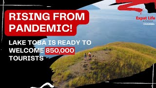 Rising from the Pandemic! Lake Toba is Ready to Welcome 850,000 Tourists