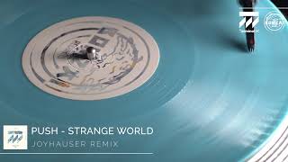 Push - Strange World (Joyhauser Remix)