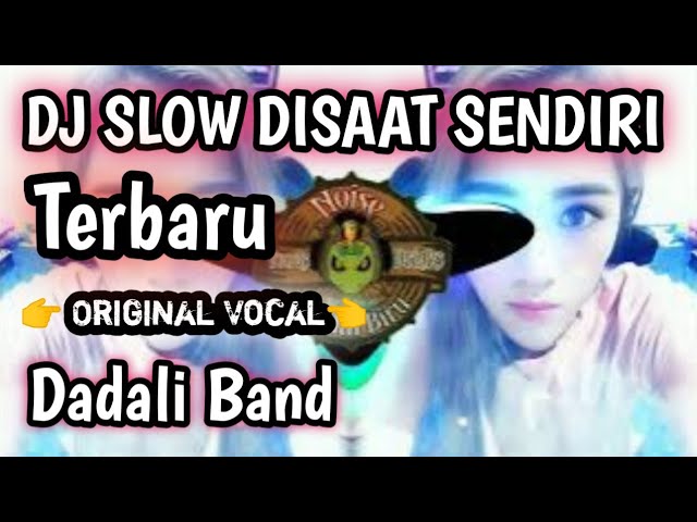 DJ SLOW DISAAT SENDIRI || DADALI BAND class=