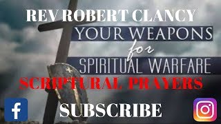 PRAYING WARFARE USING SCRIPTURE - REV ROBERT CLANCY