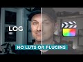 Color Correct LOG Like a Pro in Final Cut (No Conversion LUTs or PLUGINS)