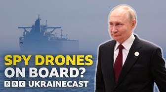 Is Russia using its shadow fleet to launch surveillance drones BBC Ukrainecast
