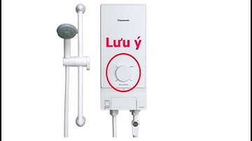 Lưu ý khi mua máy nước nóng lạnh để tắm