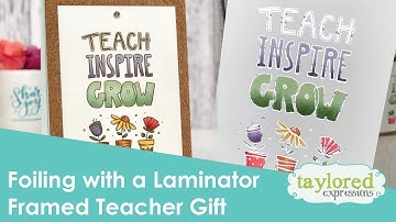 Foiling with a Laminator (Teacher Gift)