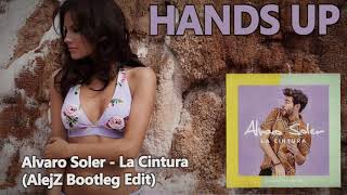 Alvaro Soler - La Cintura (AlejZ Bootleg Edit) [HANDS UP]