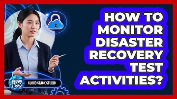 How To Monitor Disaster Recovery Test Activities?