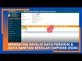 CARA MENGATASI INVALID DATA PERIODIK DAN DATA SANITASI SEKOLAH DI DAPODIK 2024C