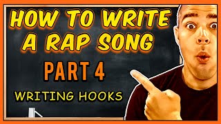 How To Write A Rap Song | Part 4: WRITING THE HOOK