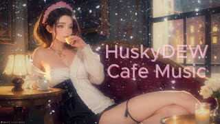 A relaxing time, Husky Dew’s cafe music
