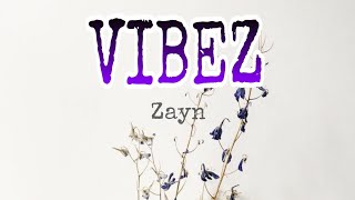 Zayn - Vibez / with lyrics