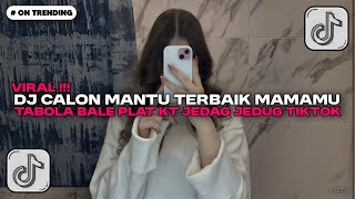 Download Lagu DJ CALON MANTU TERBAIK MAMAMU X TABOLA BALE PLAT KT JEDAG JEDUG VIRAL TIKTOK!! MP3 Download Lagu DJ CALON MANTU TERBAIK MAMAMU X TABOLA BALE PLAT KT JEDAG JEDUG VIRAL TIKTOK!! MP3