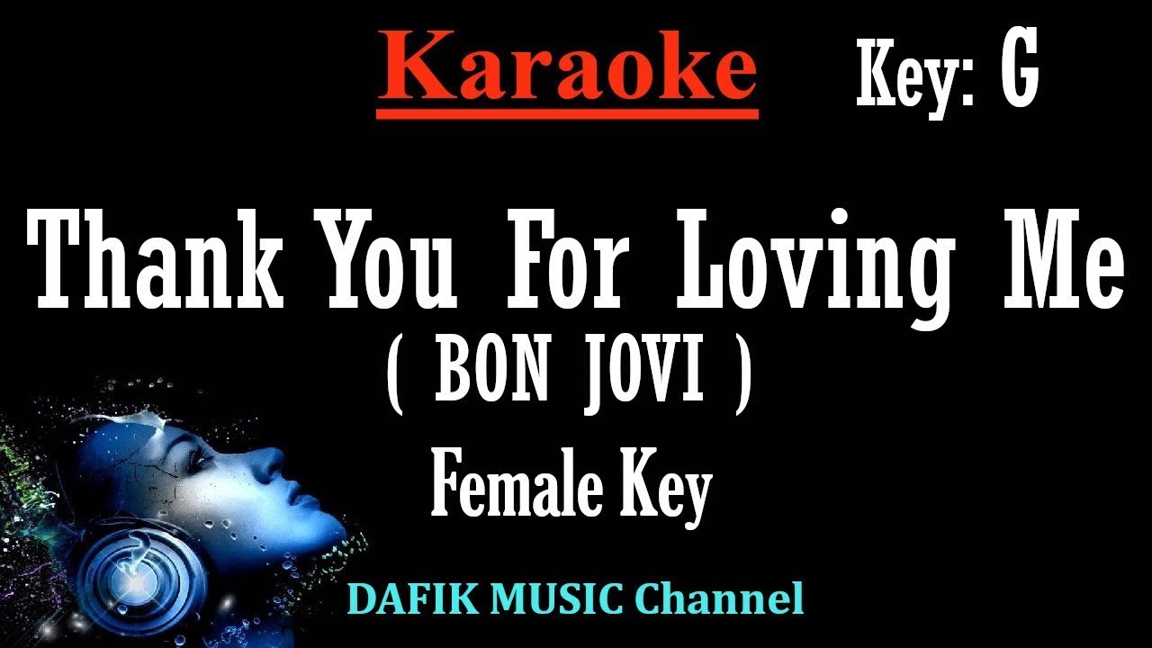 Thank You For Loving Me (Karaoke) Bon Jovi Female key G Jon Bon Jovi Low key Thank You For Loving Me (Karaoke) Bon Jovi Female key G Jon Bon Jovi Low key