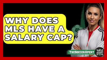 Why Does MLS Have A Salary Cap? - The Soccer Xpert