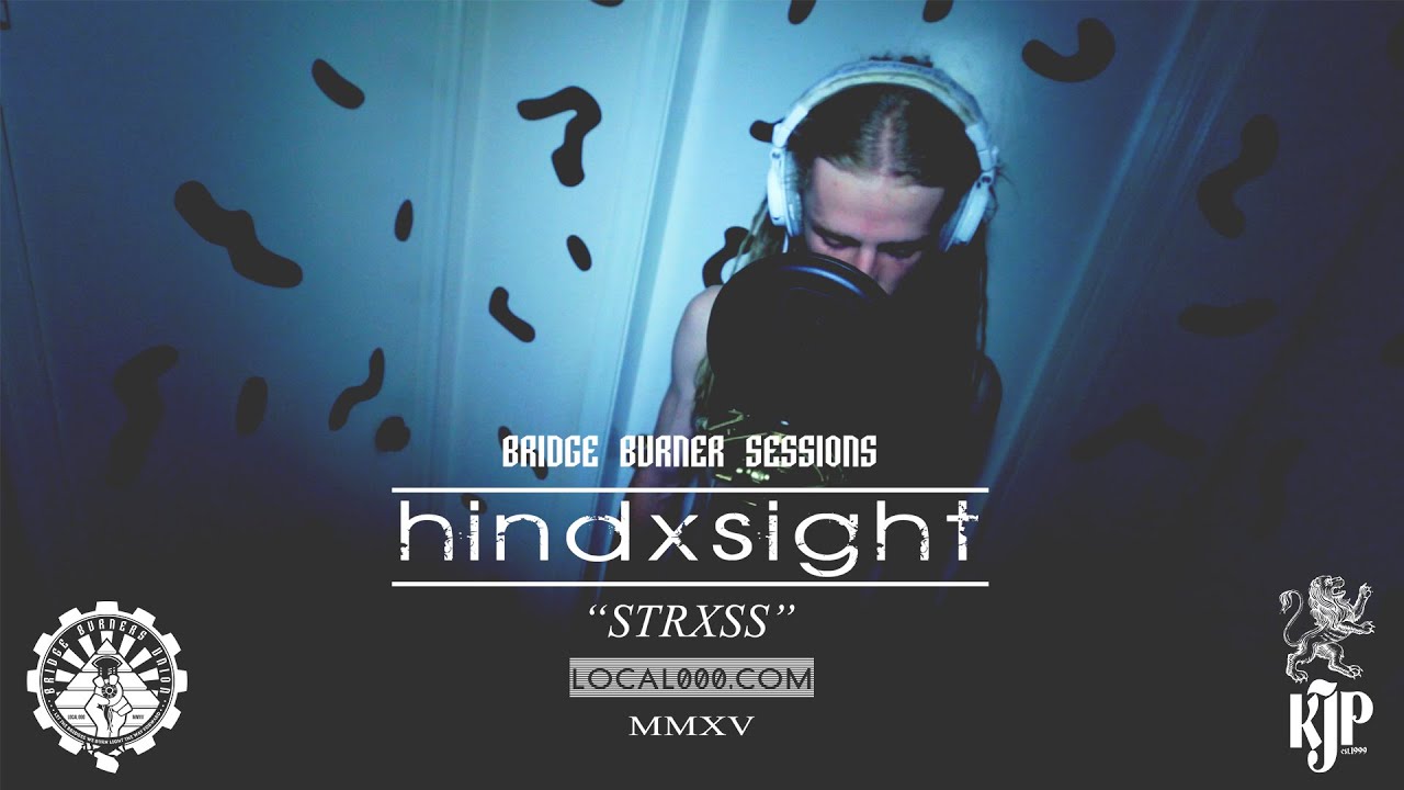 Bridge Burner Sessions - hindxsight - "STRXSS"