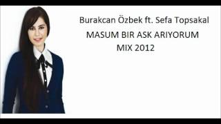 Sefa Topsakal - Masum Bir Ask Arıyorum (BURAKCAN OZBEK MIX) Resimi