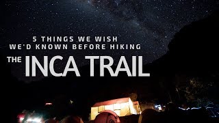 Hiking The Inca Trail | 5 Things We Wish We'd Known