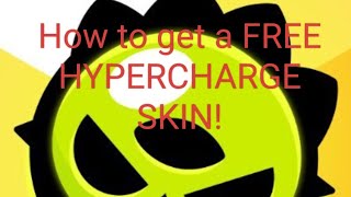 How to get a FREE HYPERCHARGE SKIN!